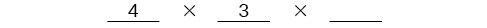 4 in the first slot times 3 in the next slot times a blank slot